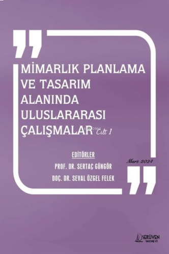 Mimarlık Planlama ve Tasarım Alanında Uluslararası Çalışmalar Cilt 1 -