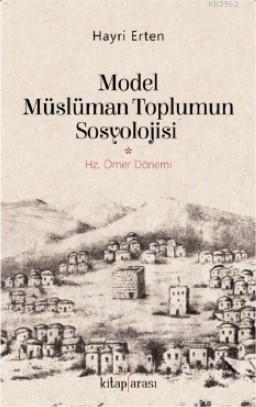 Model Müslüman Toplumun Sosyolojisi (Hz. Ömer Dönemi)