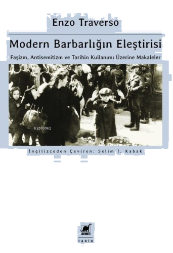 Modern Barbarlığın Eleştirisi;Faşizm, Antisemitizm ve Tarihin Kullanım