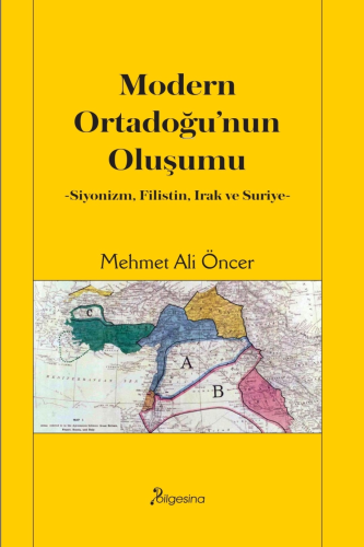 Modern Ortadoğu’nun Oluşumu;-Siyonizm, Filistin, Irak ve Suriye