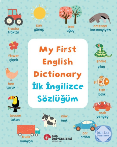 My First English Dictionary - İlk İngilizce Sözlüğüm