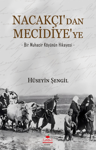 Nacakçı'dan Mecidiye'ye;-Bir Muhacir Köyünün Hikayesi