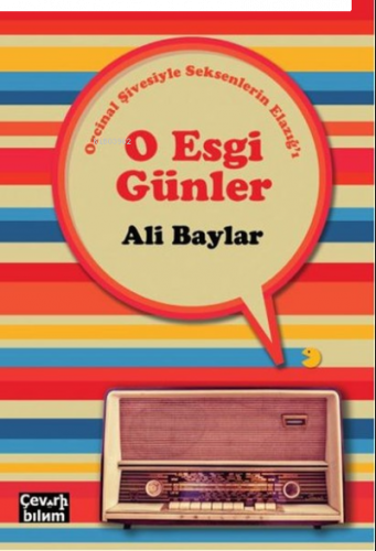 O Esgi Günler - Orcinal Şivesiyle Seksenlerin Elazığ'ı