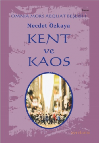 Omnia Mors Aequat Beşlisi-I;Kent Ve Kaos