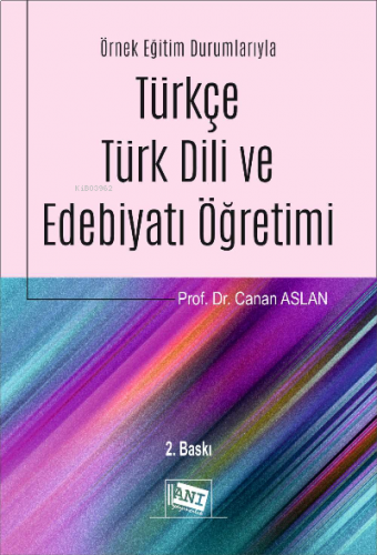 Örnek Eğitim Durumlarıyla Türkçe - Türk Dili ve Edebiyatı Öğretimi