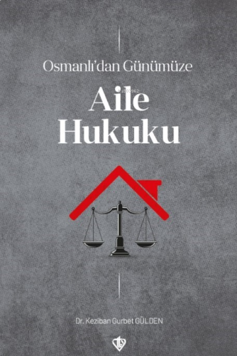 Osmanlı’dan Günümüze Aile Hukuku