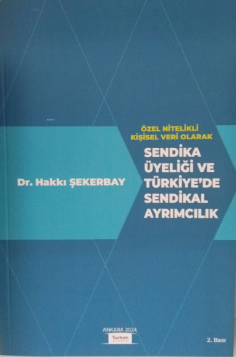 Özel Nitelikli Kişisel Veri Olarak Sendika Üyeliği Ve Türkiye'de Sendi