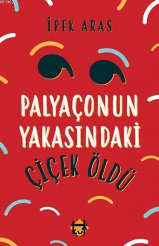 Palyaçonun Yakasındaki Çiçek Öldü