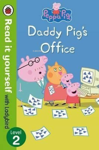 Peppa Pig: Daddy Pigs Office Read It Yourself with Ladybird Level 2