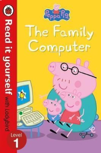 Peppa Pig: The Family Computer - Read It Yourself With Ladybird Level 