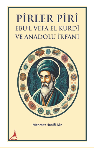 Pirler Piri ;Ebu’l Vefa El Kurdî Ve Anadolu İrfani