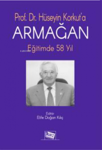 Prof. Dr. Hüseyin Korkut'a Armağan: Eğitimde 58 Yıl