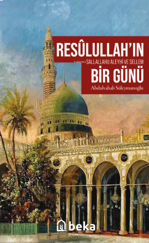 Resûlullah’ın (sav) Bir Günü