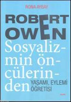 Robert Owen Sosyalizmin Öncülerinden