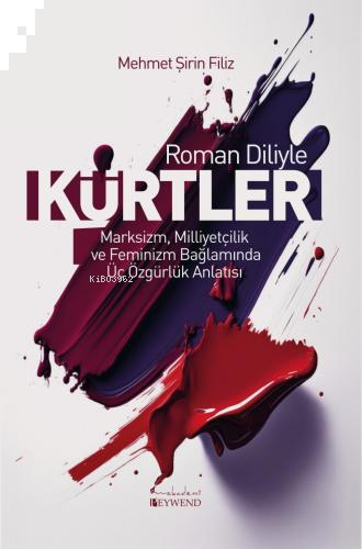 Roman Diliyle Kürtler;Marksizm, Milliyetçilik ve Feminizm Bağlamında Ü