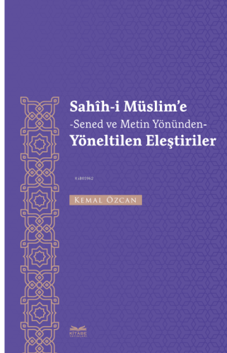 Sahîh-İ Müslim’e -Senet Ve Metin Yönünden- Yöneltilen Eleştiriler