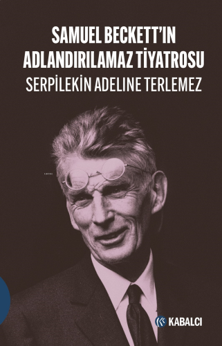 Samuel Beckett’in Adlandırılamaz Tiyatrosu