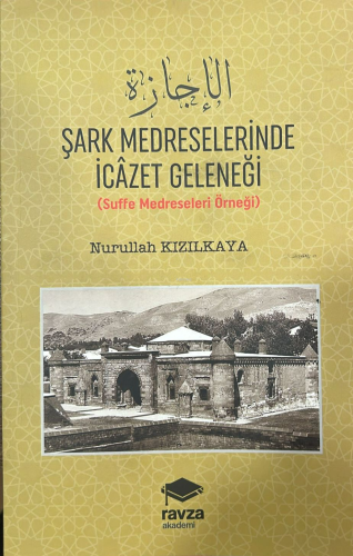 Şark Medreselerinde İcâzet Geleneği ;(Suffe Medreseleri Örneği)