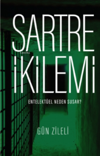 Sartre İkilemi -Entelektüel Neden Susar ?