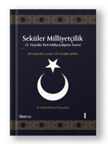 Seküler Milliyetçilik -1;21. Yüzyılda Türk Milliyetçiliğinin Teorisi