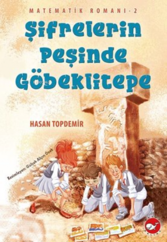 Şifrelerin Peşinde Göbeklitepe - Matematik Romanı 2