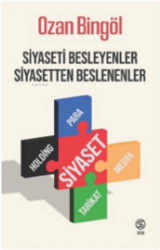 Siyaseti Besleyenler Siyasetten Beslenenler