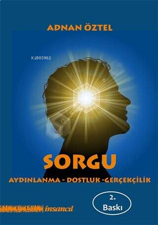 Sorgu;Aydınlanma-Dostluk-Gerçeklik