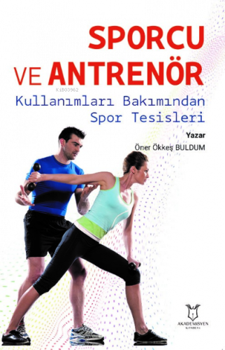 Sporcu ve Antrenör Kullanımları Bakımından Spor Tesisleri