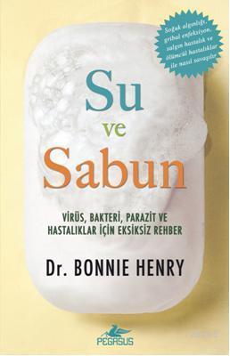 Su ve Sabun; Virüs, Bakteri, Parazit, ve Hastalıklar İçin Eksiksiz Bir