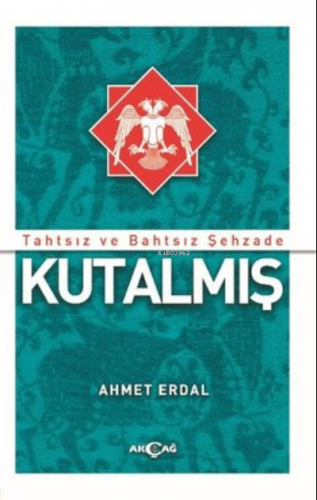 Tahtsız ve Bahtsız Şehzade Kutalmış