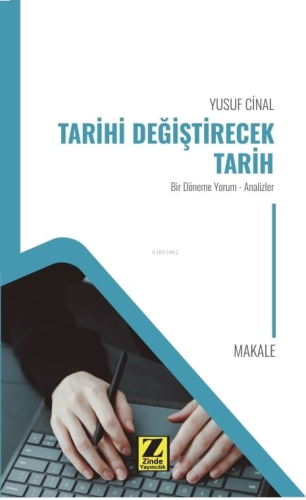 Tarihi Değiştirecek Tarih;Bir Dönem Yorum - Analizler