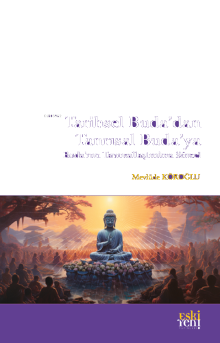 Tarihsel Buda’dan Tanrısal Buda’ya;Buda'nın Tanrısallaştırılma Süreci