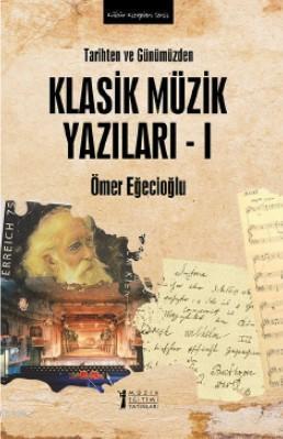 Tarihten ve Günümüzden Klasik Müzik Yazıları - 1