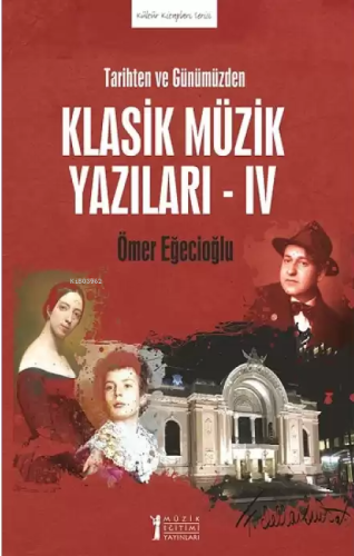 Tarihten ve Günümüzden Klasik Müzik Yazıları - IV