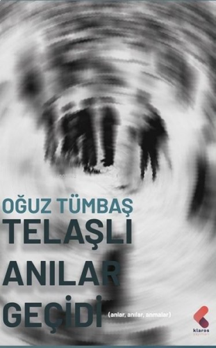 Telaşlı Anılar Geçidi - Anlar Anılar Anmalar