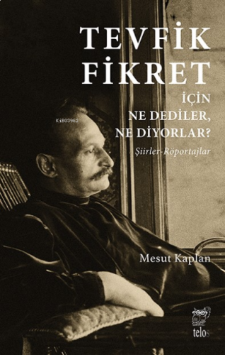 Tevfik Fikret İçin Ne Dediler , Ne Diyorlar