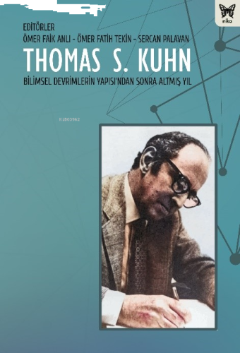 Thomas S. Kuhn;Bilimsel Devrimlerin Yapısı'ndan Sonra Altmış Yıl