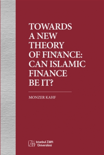 Towards A New Theory Of Finance: Can Islamic Finance Be It?