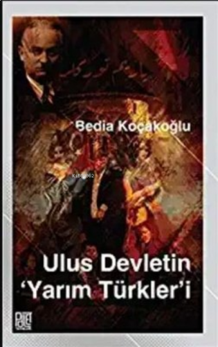 Ulus Devletin Yarım Türkler’İ