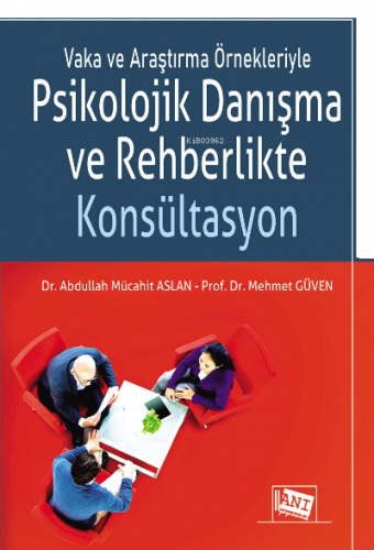 Vaka ve Araştırma Örnekleriyle Psikolojik Danışma ve Rehberlikte Konsü