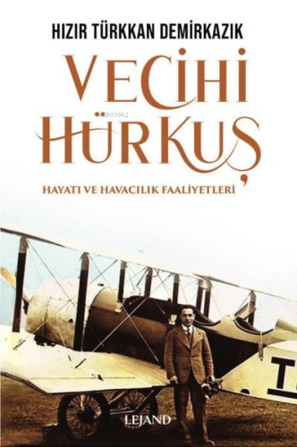 Vecihi Hürkuş - Hayatı ve Havacılık Faaliyetleri