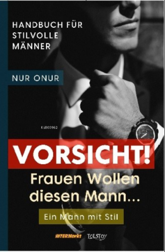 Vorsicht ! Frauen Wollen diesen Mann …