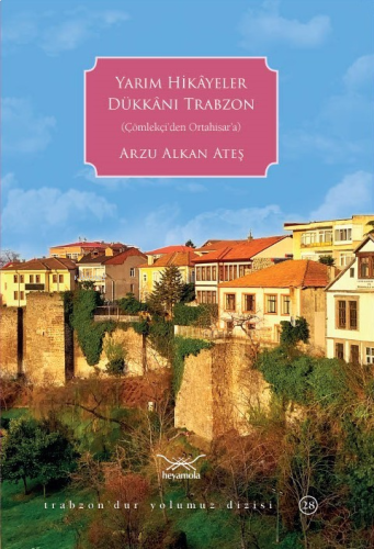 Yarım Hikâyeler Dükkânı Trabzon;(Çölekçi'den Ortahisar'a)