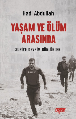 Yaşam ve Ölüm;Arasında; Suriye Devrim Günlükleri