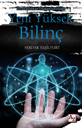 Yeni Yüksek Bilinç;Sıradanlıktan Olağanüstülüğe