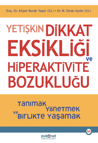 Yetişkin Dikkat Eksikliği ve Hiperaktivite Bozukluğu;Tanımak, Yönetmek