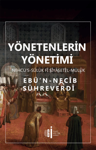 Yönetenlerin Yönetimi;Nehcü's - Sülük Fi Siyaseti'l Mülük