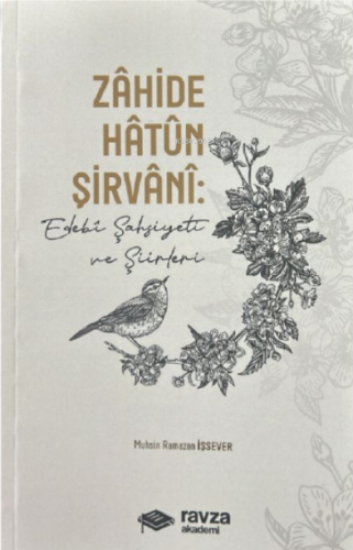 Zâhide Hâtûn Şirvâni:;Edebî Şahsiyeti ve Şiirleri