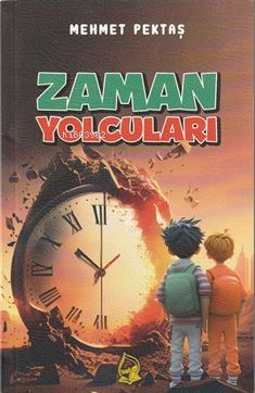 Zaman Yolcuları;Macera Romanı 9+Yaş